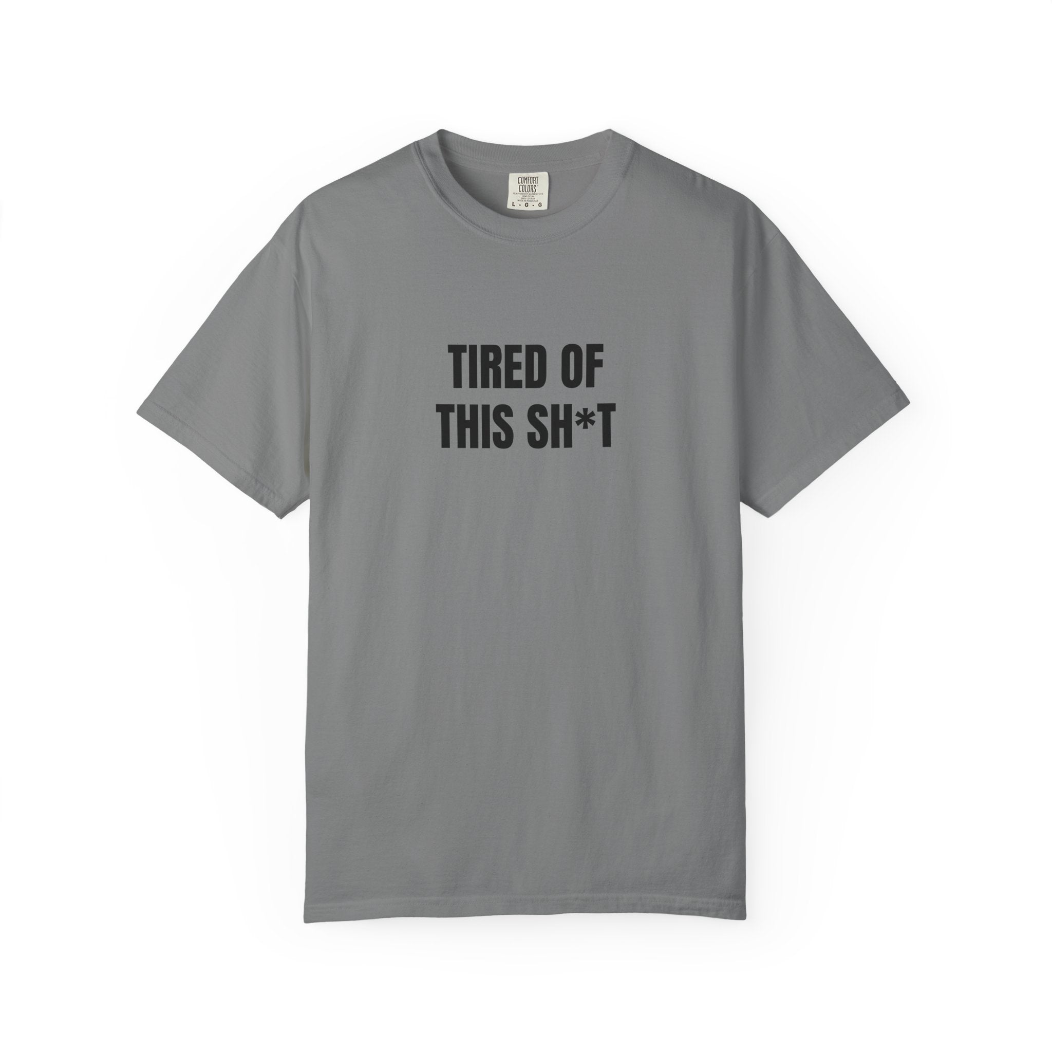 Tired of This Sh*t T-shirt